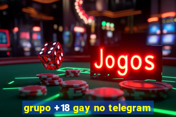 grupo +18 gay no telegram